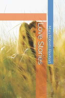 Love Stories by Mary Roberts Rinehart