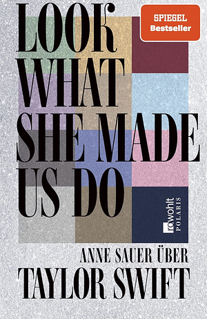 Look What She Made Us Do by Anne Sauer