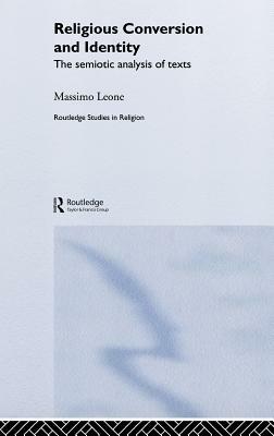 Religious Conversion and Identity: The Semiotic Analysis of Texts by Massimo Leone