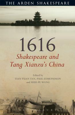 1616: Shakespeare and Tang Xianzu's China by Paul Edmondson, Tian Yuan Tan, Shih-pe Wang