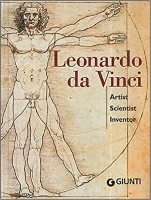 Leonardo da Vinci: artist, scientist, inventor by Simona Cremante