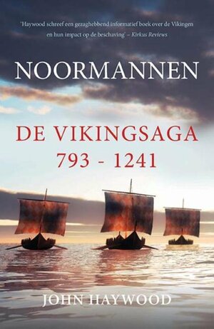 Noormannen: De Vikingsaga 793-1241 by John Haywood