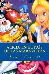 Alicia en el país de las maravillas by Lewis Carroll