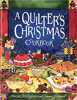 A Quilter's Christmas Cookbook by Louise Stoltzfus, Dawn J. Ranck