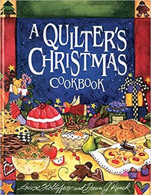 A Quilter's Christmas Cookbook by Dawn J. Ranck, Louise Stoltzfus