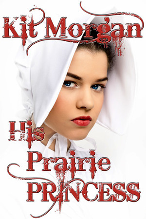 His Prairie Princess by Kit Morgan