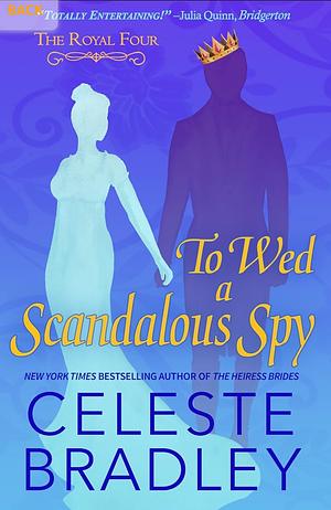 To Wed a Scandalous Spy by Celeste Bradley