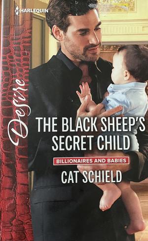 The Black Sheep's Secret Child by Cat Schield