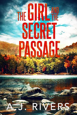 The Girl and the Secret Passage by A.J. Rivers