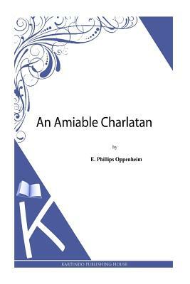 An Amiable Charlatan by Edward Phillips Oppenheim