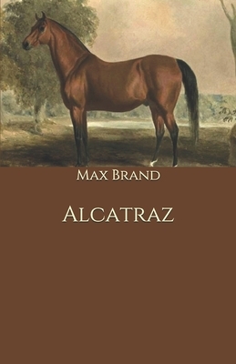 Alcatraz by Max Brand