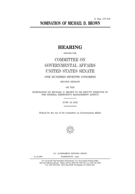 Nomination of Michael D. Brown by United States Senate, United States Congress, Committee on Governmental Affa (senate)