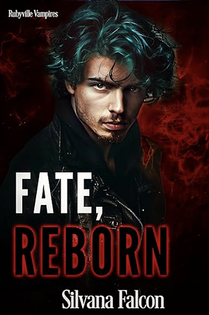 Fate, Reborn by Silvana Falcon