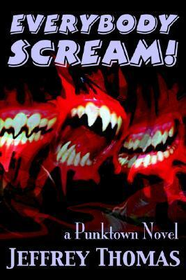 Everybody Scream! by Jeffrey Thomas