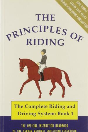 Principles of Riding: The Complete Riding and Driving System by German National Equestrian Federation