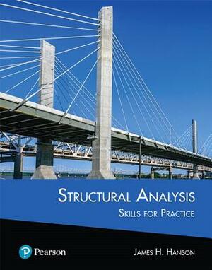 Structural Analysis: Skills for Practice, Student Value Edition + Mastering Engineering with Pearson Etext -- Access Card Package [With Access Code] by James Hanson