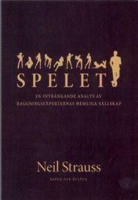 Spelet: En inträngande analys av raggningsexperternas hemliga sällskap by Neil Strauss