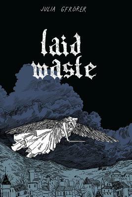 Laid Waste by Julia Gfrörer