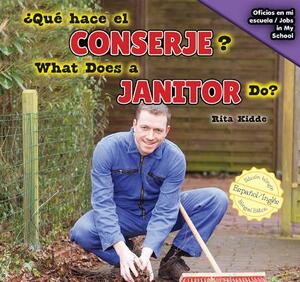 Qu' Hace El Conserje? / What Does a Janitor Do? by Rita Kidde