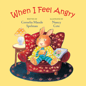 When I Feel Angry by Cornelia Maude Spelman