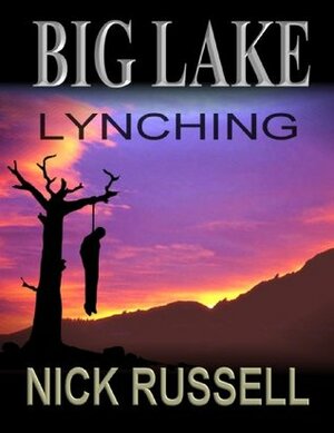 Big Lake Lynching by Nick Russell