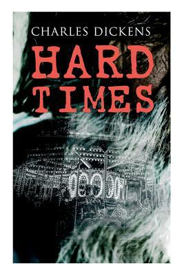 Hard Times: Illustrated Edition by Charles Dickens