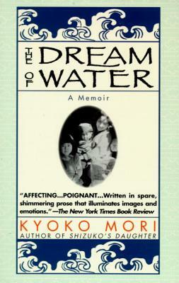 The Dream of Water: A Memoir by Kyoko Mori