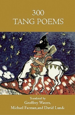 300 Tang Poems by Geoffrey Waters, Michael Farman, J.P. Seaton, David Lunde