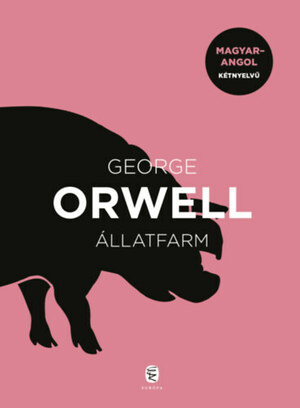 Állatfarm by George Orwell, George Orwell