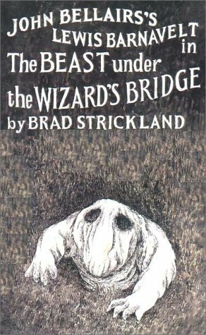 Beast Under The Wizard's Bridge by Brad Strickland, Edward Gorey