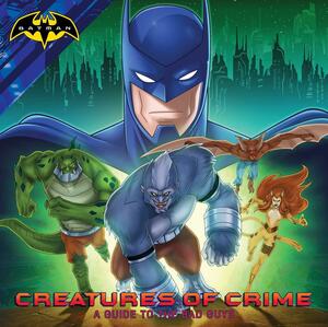 Creatures of Crime: A Guide to the Bad Guys by Daphne Pendergrass