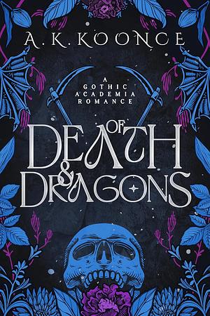 Of Death and Dragons by A.K. Koonce