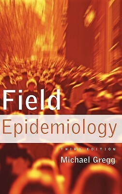 Field Epidemiology by Michael Gregg