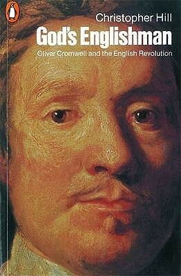 God's Englishman: Oliver Cromwell and the English Revolution by Christopher Hill