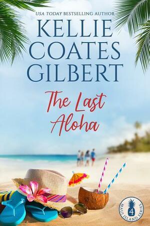 The Last Aloha by Kellie Coates Gilbert, Kellie Coates Gilbert