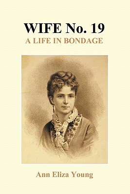 Wife No. 19 (Paperback) by Ann Eliza Young