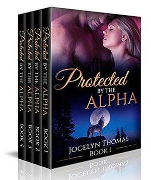 Protected by the Alpha (A BBW Werewolf Shifter Romance Serial): The Completed Serial by Jocelyn Thomas