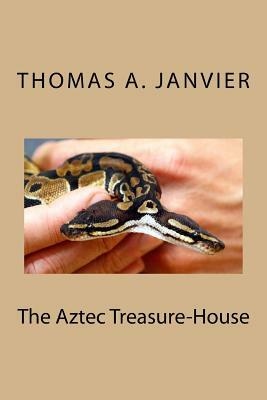 The Aztec Treasure-House by Thomas A. Janvier