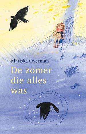 De zomer die alles was by Mariska Overman