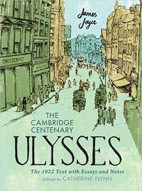 The Cambridge Centenary Ulysses: The 1922 Text with Essays and Notes by Catherine Flynn, James Joyce