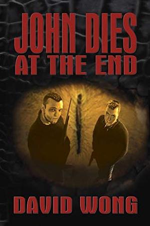 John Dies at the End by Jason Pargin, David Wong