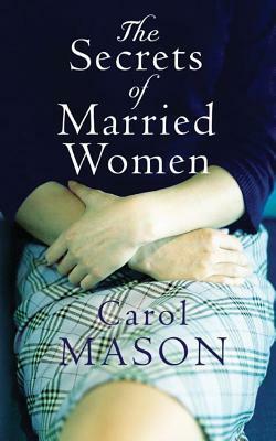 The Secrets of Married Women by Carol Mason