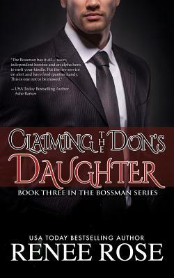Claiming The Don's Daughter: Book Three of The Bossman Series by Renee Rose