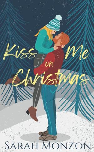 Kiss Me On Christmas  by Sarah Monzon