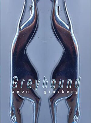 Greyhound by Aeon Ginsberg