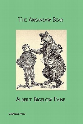 The Arkansaw Bear (Illustrated Edition) by Albert Bigelow Paine