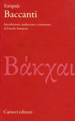 Baccanti  by Euripides, Davide Susanetti