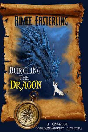 Burgling the Dragon by Aimee Easterling