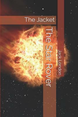 The Star Rover: The Jacket by Jack London