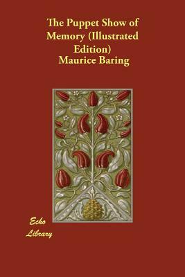 The Puppet Show of Memory (Illustrated Edition) by Maurice Baring